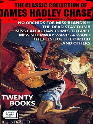 cover image of The Classic Collection of James Hadley Chase. Twenty books. Illustrated